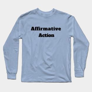 Affirmative action Long Sleeve T-Shirt